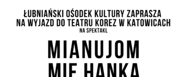 Wyjazd do katowickiego teatru Korez z Łubniańskim Ośrodkiem Kultury 37