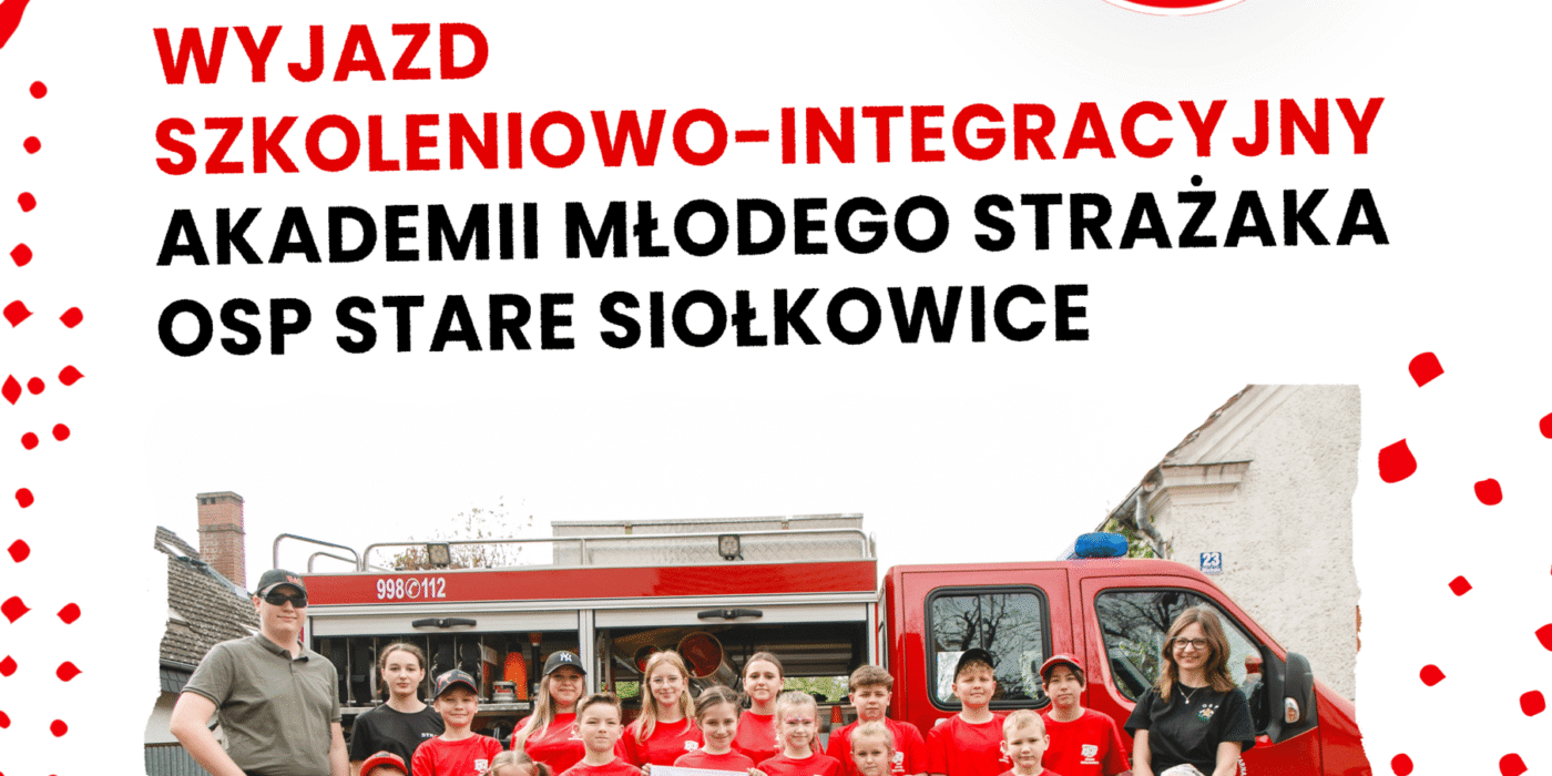 Wyjazd szkoleniowo-integracyjny Akademii Młodego Strażaka OSP Stare Siołkowice 3